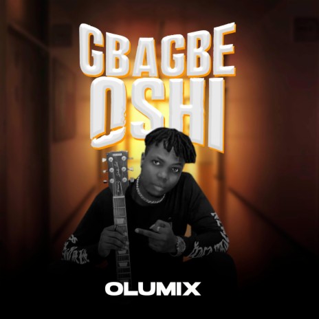 GBAGBE OSHI | Boomplay Music