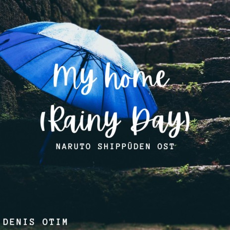 My Home (Rainy Day) - Naruto Shippūden OST | Boomplay Music