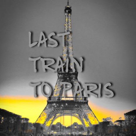 Last Train To Paris | Boomplay Music