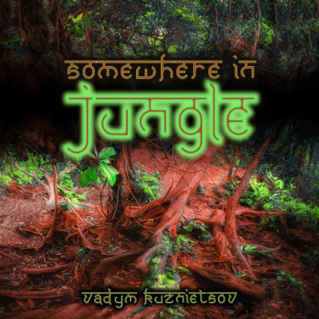 Somewhere In Jungle | Boomplay Music