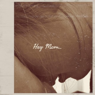 Hey Mom...
