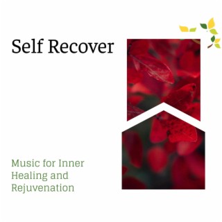 Self Recover - Music for Inner Healing and Rejuvenation