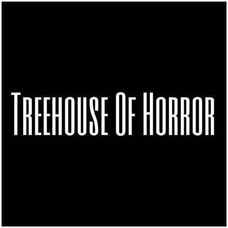 Treehouse Of Horror | Boomplay Music