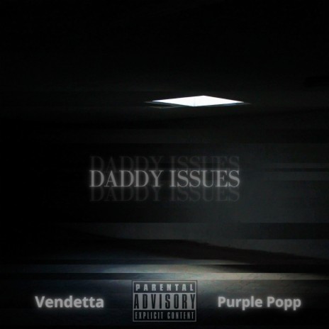 Daddy Issues ft. Purple Popp | Boomplay Music