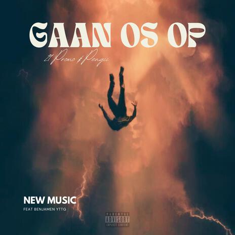 Gaan os op ft. Benjamen YTTG | Boomplay Music