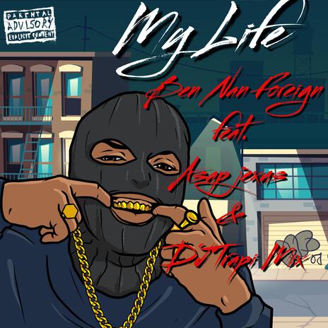 My Life ft. Ben Nan Foreign & Asap Jexus Subzna | Boomplay Music