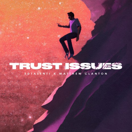 Trust Issues ft. Matthew Clanton | Boomplay Music