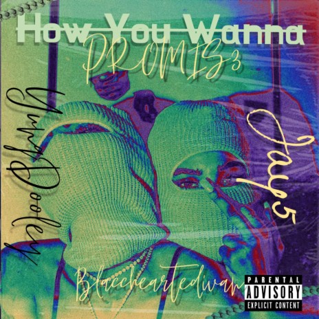 How You Wanna ft. Yung Dooley, Jay5 & Blaccheartedivan | Boomplay Music