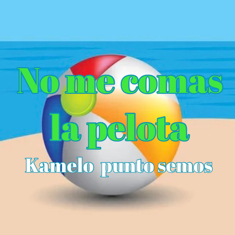 No Me Comas La Pelota | Boomplay Music