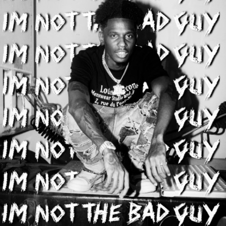 Im Not The Bad Guy | Boomplay Music