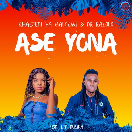 ASE YONA ft. Dr Razolo & LTD Muzika | Boomplay Music