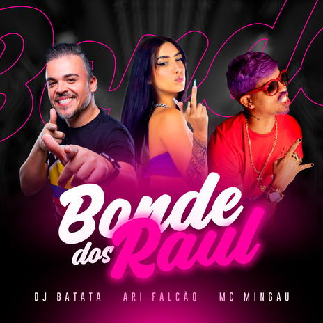 Bonde dos Raul ft. Ari Falcão & Mc Mingau | Boomplay Music