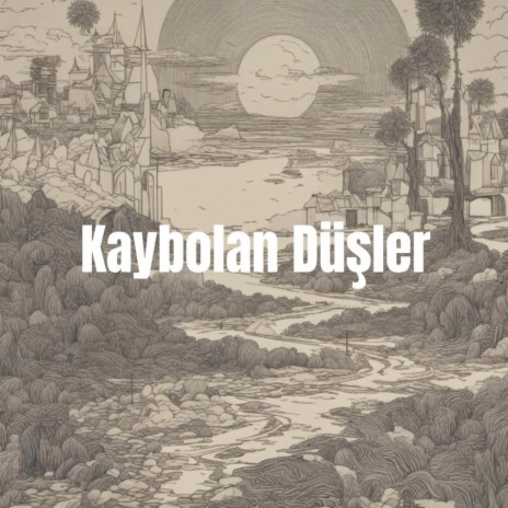 Kaybolan Düşler | Boomplay Music