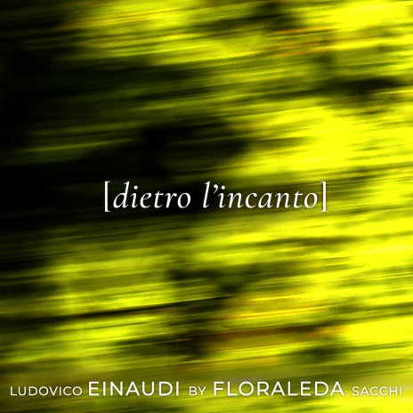 Dietro l'incanto ft. Ludovico Einaudi | Boomplay Music