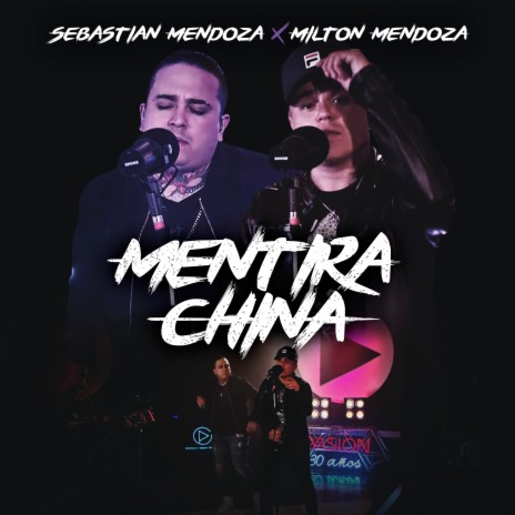 Mentira China (En Vivo) ft. Milton Mendoza | Boomplay Music