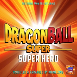 Dragon Ball Super: Superhero Main Theme (From Dragon Ball Super: Super Hero)