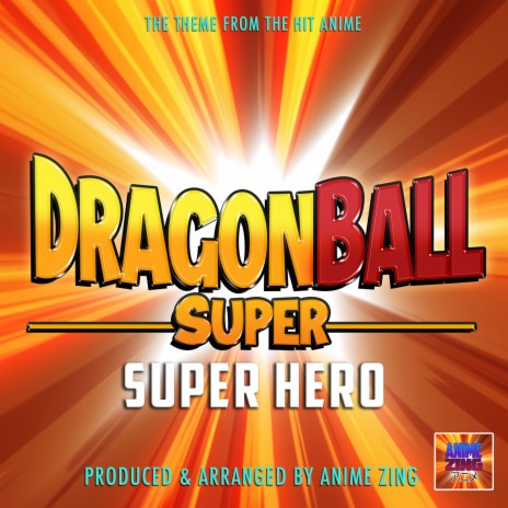 Dragon Ball Super: Superhero Main Theme (From Dragon Ball Super: Super Hero) | Boomplay Music