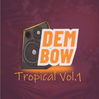 Dembow Tropical, Vol. 1