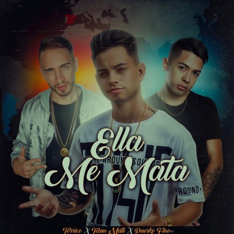 Ella Me Mata ft. Team Mati & Torrico | Boomplay Music