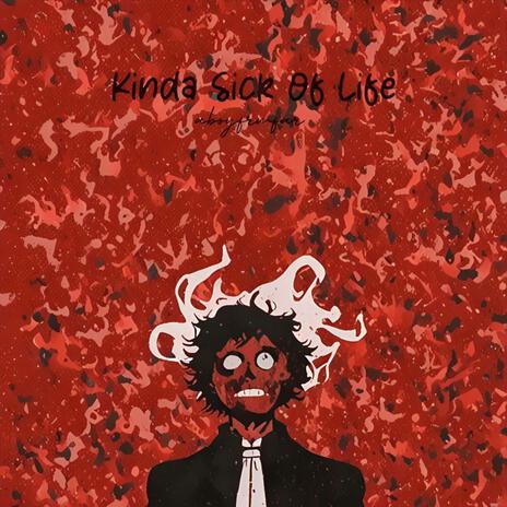 Kinda Sick of Life | Boomplay Music