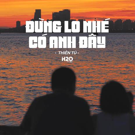 Đừng Lo Nhé Có Anh Đây (Lofi ver.) ft. Thiên Tú | Boomplay Music