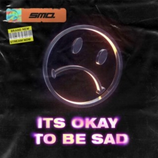 it`s ok to be sad