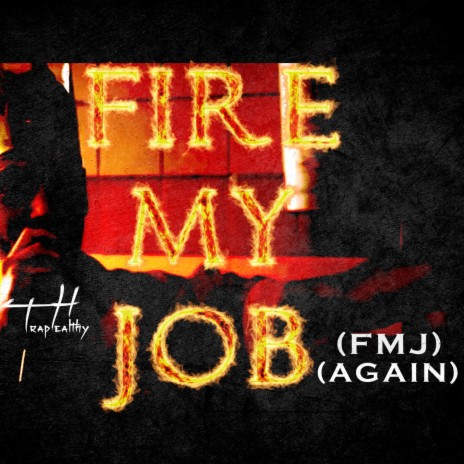 Fire My Job Again ft. TrapHealthy | Boomplay Music