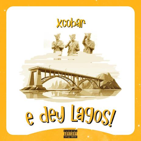 E dey Lagos | Boomplay Music