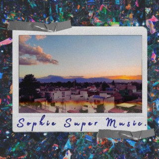 Sophie Super Music