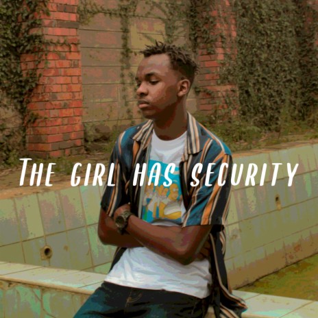 The Girl Has Security | Boomplay Music