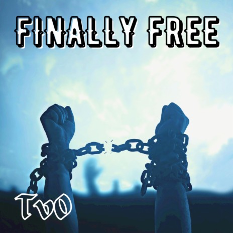 Finally Free | Boomplay Music