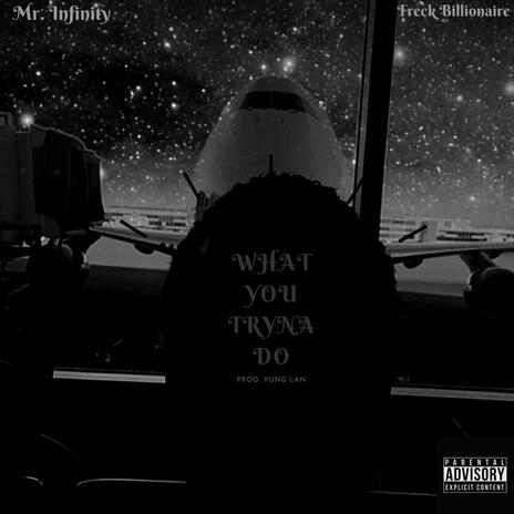 What You Tryna Do ft. Freck Billionaire | Boomplay Music