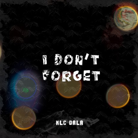 I Don't Forget | Boomplay Music