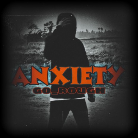 ANXIETY ft. GO_ROUGH | Boomplay Music