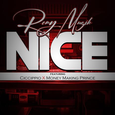 NICE ft. Ciccippio & Money Making Prince | Boomplay Music