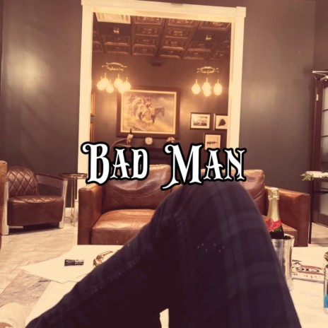 BAD MAN