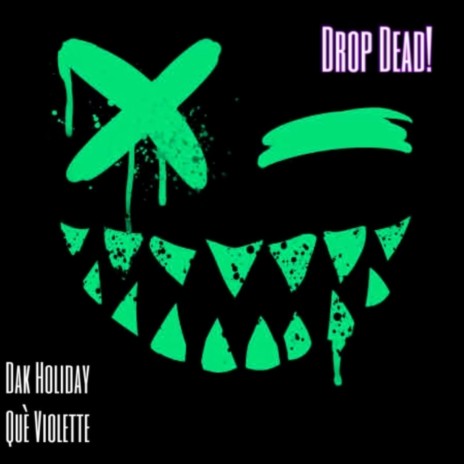 DROP DEAD! ft. Qué Violette | Boomplay Music