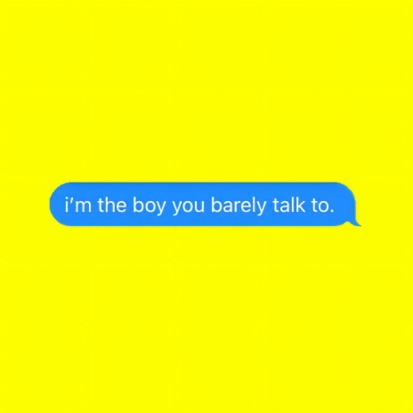 the boy you barely talk to