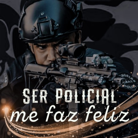 Ser Policial Me Faz Feliz | Boomplay Music