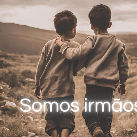 Somos irmãos | Boomplay Music