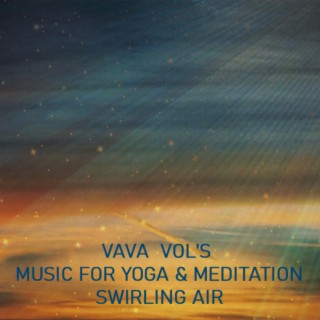 Vava Vol's Music for Yoga and Meditation (Swirling Air)