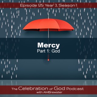 Episode 125: COG 125: Mercy, Part 1 | God
