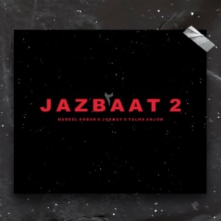 Jazbaat 2 ft. Nabeel Akbar & Talha Anjum lyrics | Boomplay Music