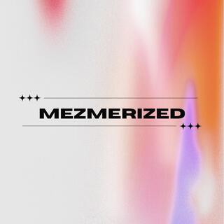 Mezmerized