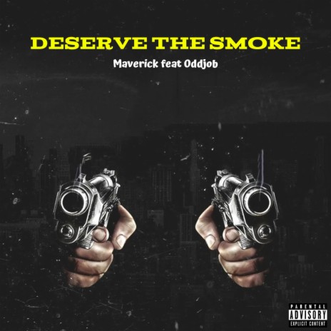 Deserve the Smoke ft. Oddjob | Boomplay Music