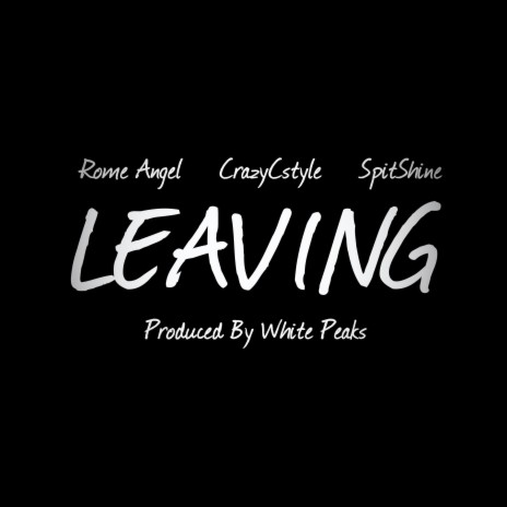 Leaving ft. Spitshine & Rome Angel | Boomplay Music