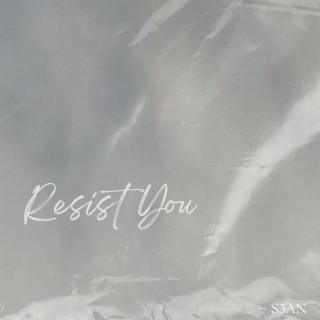 Resist You