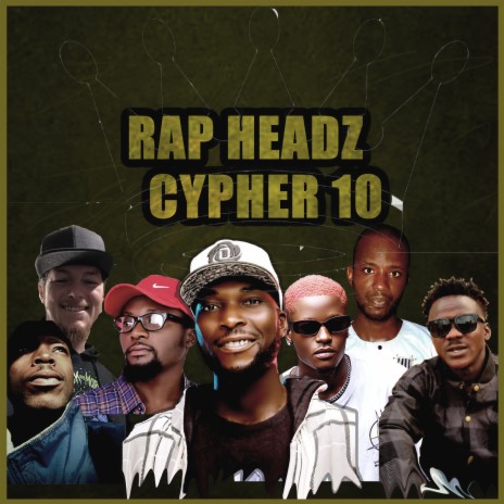 Rap Headz Cypher 10 ft. Mr Green, Upriser, Strarfreezie, Rapper D & Kohdek Greeen | Boomplay Music