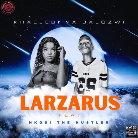 LARZARUS ft. Nkosi The Hustler | Boomplay Music