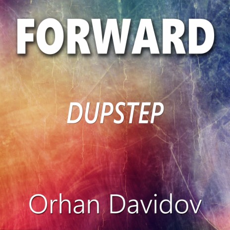 Forward (Dupstep)